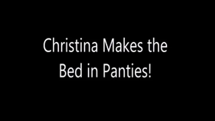 Christina Makes the Bed in Panties