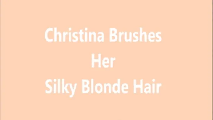 Christina Brushes Her Silky Blond Hair