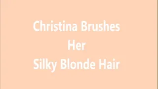 Christina Brushes Her Silky Blond Hair