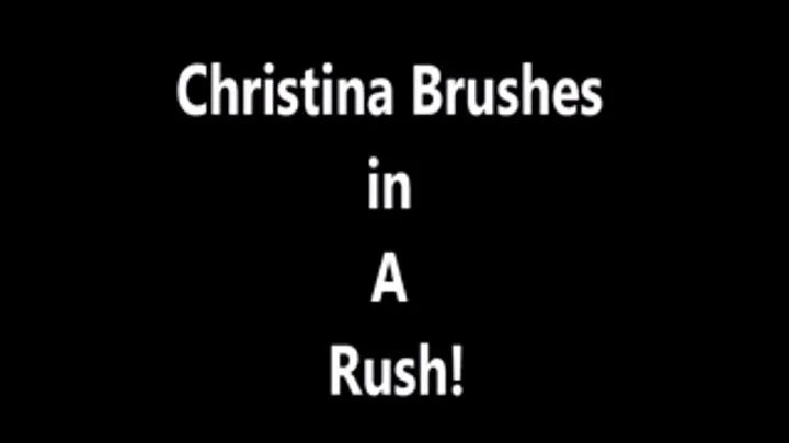 Christina Brushes in a Rush STND