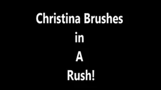 Christina Brushes in a Rush STND