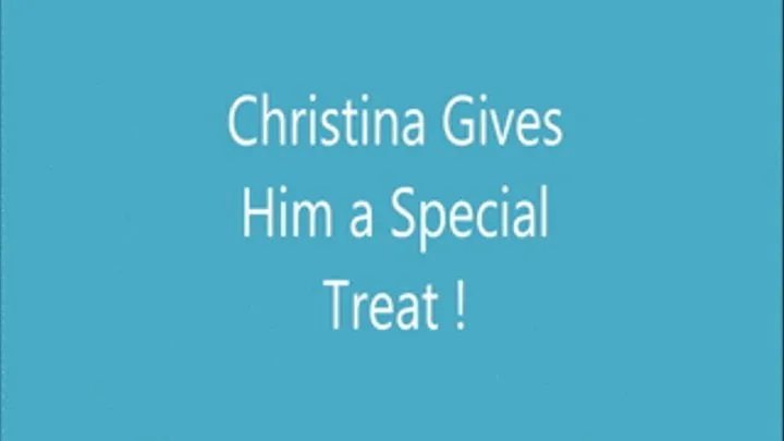 Christina Gives Him a Special Treat