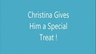 Christina Gives Him a Special Treat