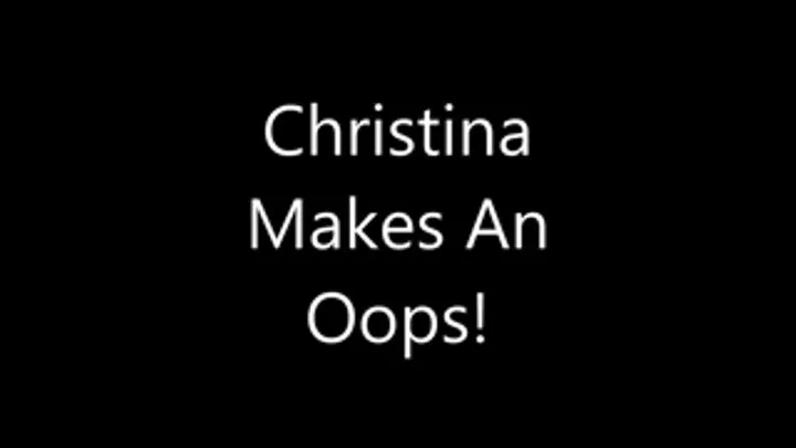 Christina Makes an Oops