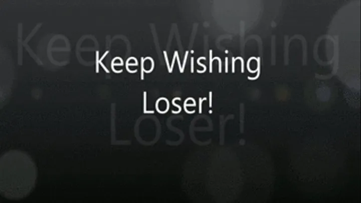 Keep Wishing Loser