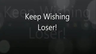 Keep Wishing Loser