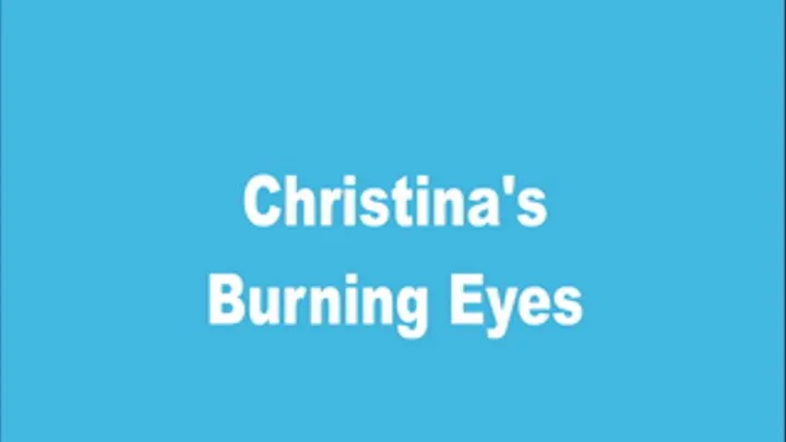 Christinas Burning Eyes