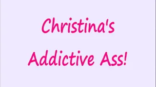 Christinas Addictive Ass