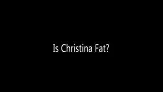 Is Christina Fat?