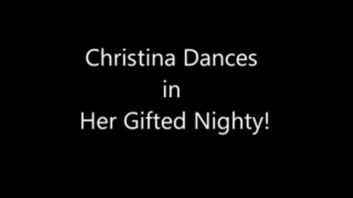 Christina Dances in Her Gifted Nighty