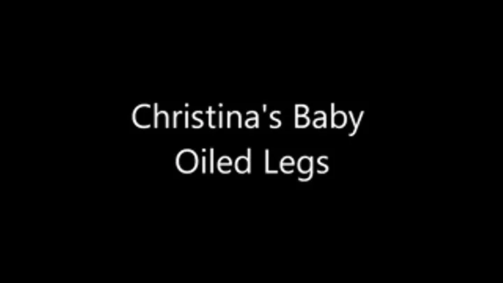 Christinas Baby Oiled Legs