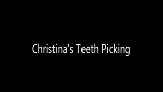 Christinas Teeth Picking