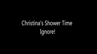 Christinas Shower Time Ignore