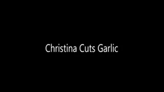 Christina Cuts Garlic