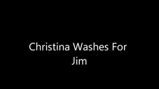 Christina Washes For Jim