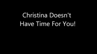 Christina Doesnt Have Time For You