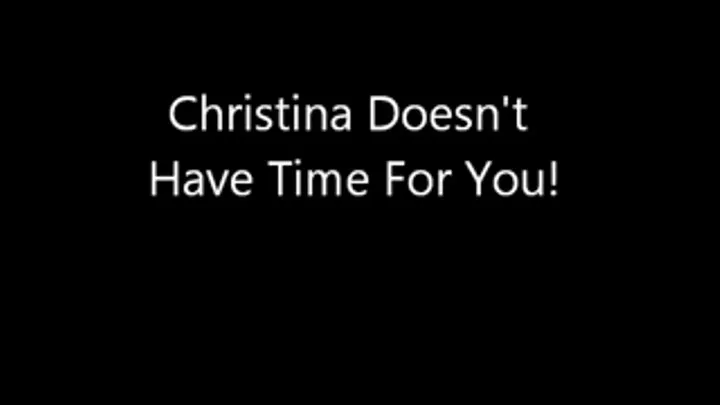 Christina Doesnt Have Time For You (standard verson)