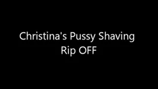 Christinas Pussy Shaving Rip Off