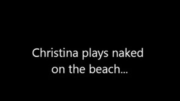 Christina plays nude on the beach