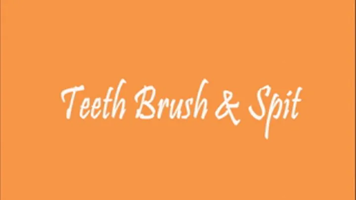 Teeth Brush & Spit