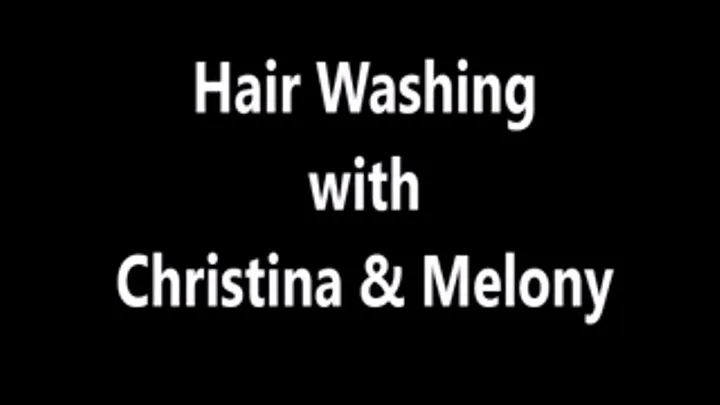 Hair Washing with Christina & Melony stnd