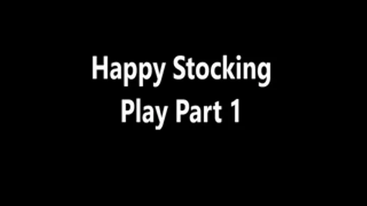 Happy Stocking Play part 1 stnd