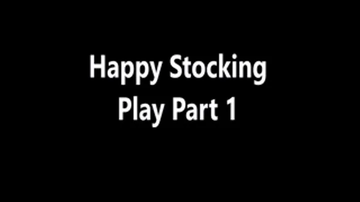 Happy Stocking Play part 1