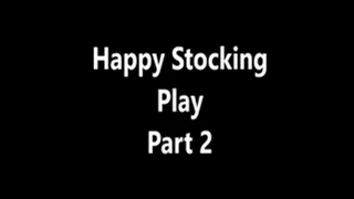 Happy Stocking Play part 2 stnd