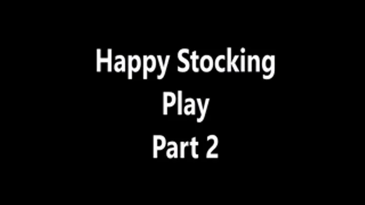 Happy Stocking Play part 2