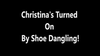 Christinas Turned On By Shoe Dangling