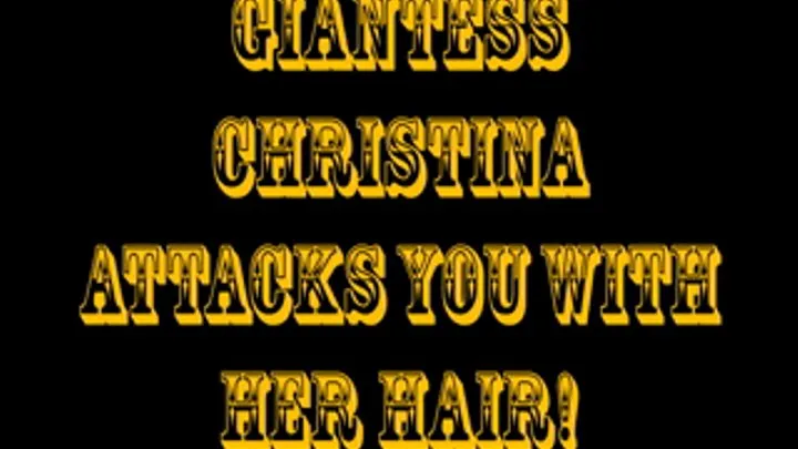 Giantess Christina Attacks You With Her Hair