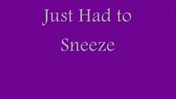 Just Had to Sneeze