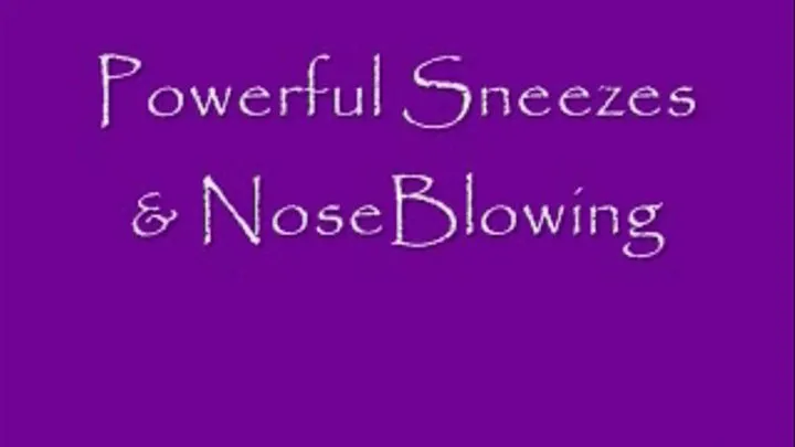 power Sneezes & Nose Blowing