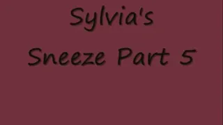 sylvias Sneezes Edition Part 5