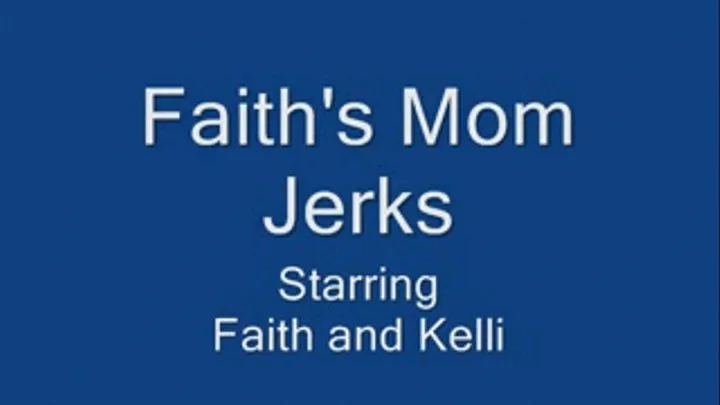 zFAITH'S STEP-MOM JERKS PART 1