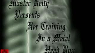 Her Training in a Metal Head Box