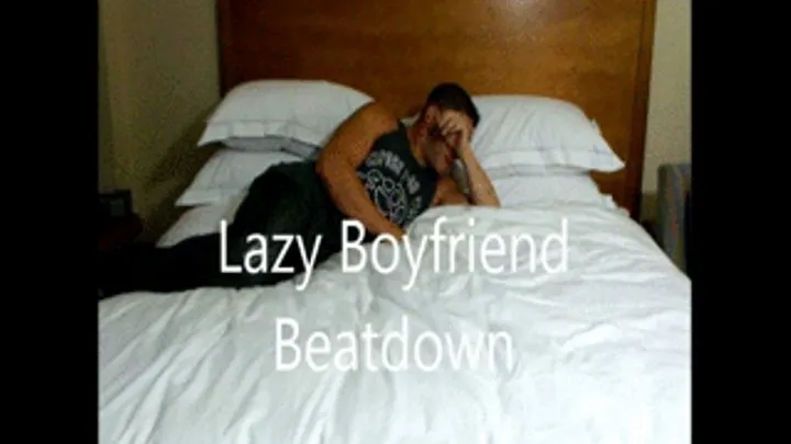 Lazy Boyfriend Beatdown