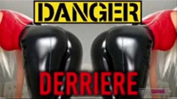 DANGER Derriere