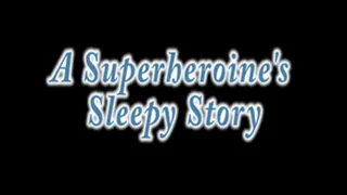 A Superheroine's Tired Story