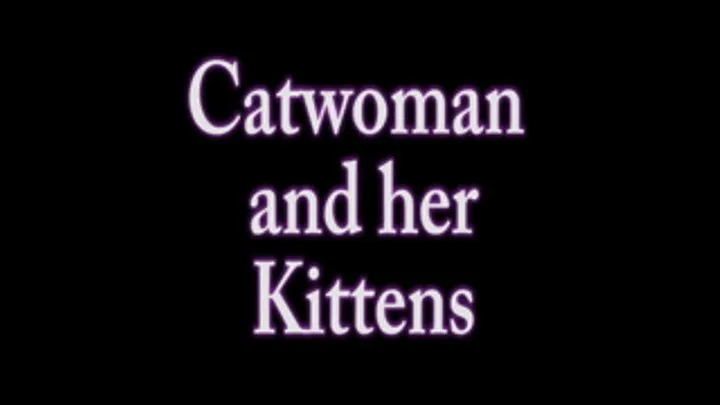 Catwoman and her Kittens