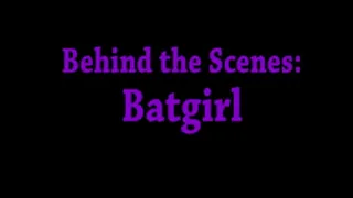 Batgirl Behind the Scenes