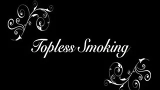 Topless Smoking