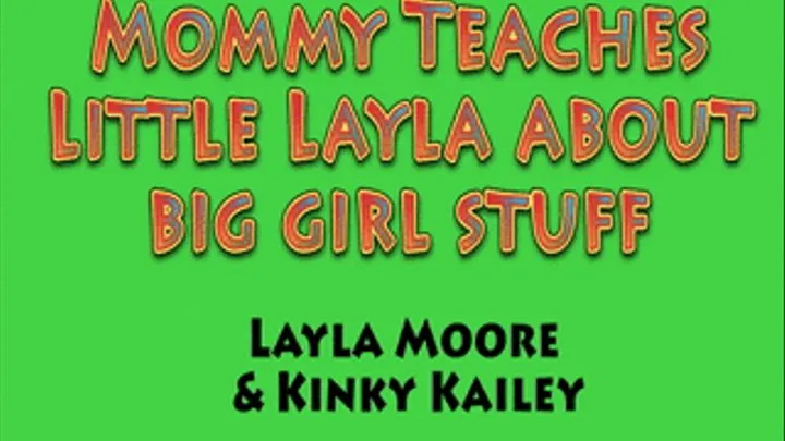 Step-Mommy teaches little Layla about Big Girl Stuff! with Layla Moore & Kinky Kailey