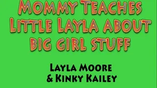 Step-Mommy teaches little Layla about Big Girl Stuff! with Layla Moore & Kinky Kailey