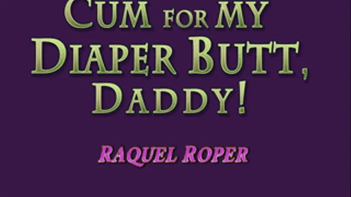 Cum for my Diaper Butt