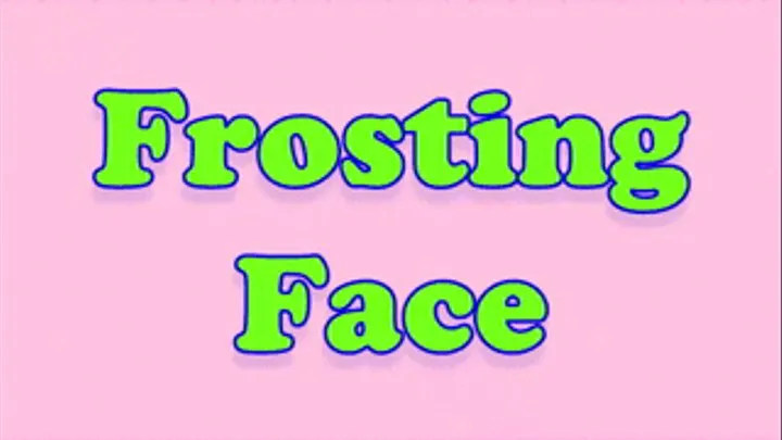 Frosting Face