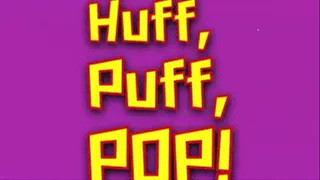 Huff, Puff, POP!