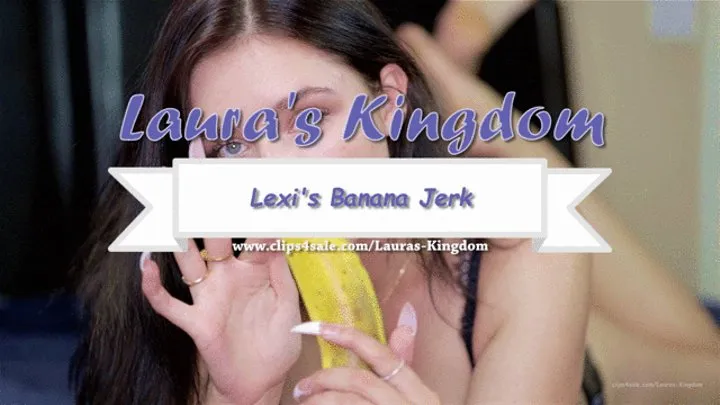 Lexi's Sexi Banana Jerk