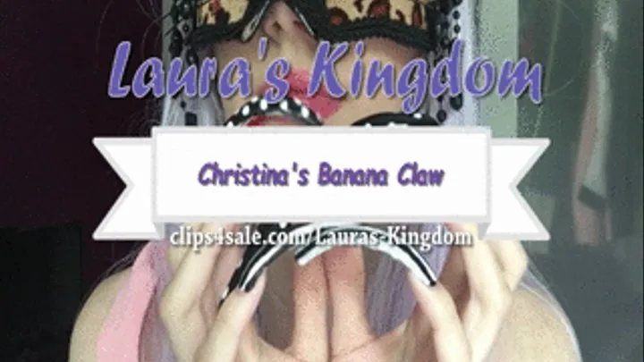 Christina's Banana Claw!