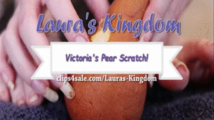 Victoria's Pear Scratch!